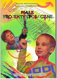 Małe projekty społeczne - Michniewicz Iwona, Michniewicz Romuald - książka