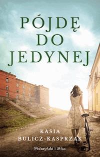 Pójdę do jedynej - Kasia Bulicz-Kasprzak - ebook + książka