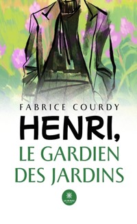 Henri, le gardien des Jardins - Fabrice Courdy - ebook