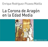 La Corona de Aragón en la Edad Media - Enrique Rodríguez-Picavea Matilla - ebook