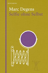 Selfie ohne Selbst - Marc Degens - ebook