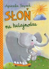 Słoń na hulajnodze - Agnieszka Frączek - ebook + książka