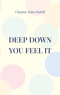 Deep down you feel it - Chantal Aisha Rudolf - ebook