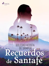 Recuerdos de Santafé - Soledad Acosta de Samper - ebook