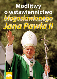 Modlitwy o wstawiennictwo błogosławionego Jana Pawła II - Matusiak Anna - książka