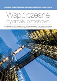 Współczesne dylematy biznesowe. - Brojak-Trzaskowska Małgorzata, Porada-Rochoń Małgorzata, Tomczyk Monika - książka