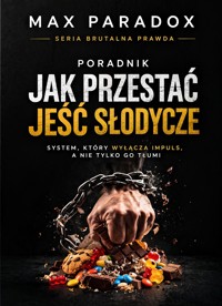 Poradnik Jak przestać jeść słodycze - system, który wyłącza impuls, a nie tylko go tłumi - Max Paradox - ebook