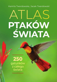 Atlas ptaków świata - Twardowska Kamila, Twardowski Jacek - książka