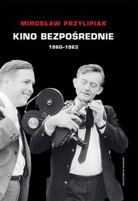 Kino bezpośrednie (1960 - 1963) - Miroslaw Przylipiak - książka