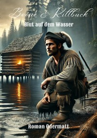 Boone & Killbuck - Blut auf dem Wasser - Roman Odermatt - ebook
