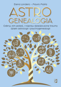 Astrogenealogia. Odkryj, kim jesteś, i napraw dziedziczone traumy dzięki astrologii i psychogenealogii - Elena Londero, Mauro Malfa - książka