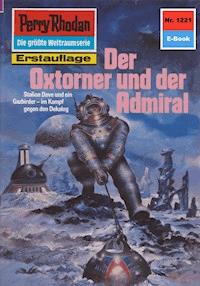 Perry Rhodan 1221: Der Oxtorner und der Admiral - H.G. Ewers - ebook