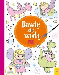 Bawię się wodą Wróżki i smoki -  - książka