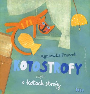 Kotostrofy czyli o kotach strofy - Agnieszka Frączek - książka
