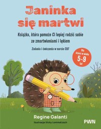Janinka się martwi. Książka, która pomoże Ci lepiej radzić sobie ze zmartwieniami i lękiem. Zadania - Regine Galanti, Vicky Lommatzsch - książka
