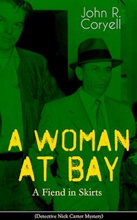 A WOMAN AT BAY - A Fiend in Skirts (Detective Nick Carter Mystery) - John R. Coryell - ebook
