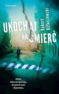 Ukochaj na śmierć - Robert Ostaszewski - książka