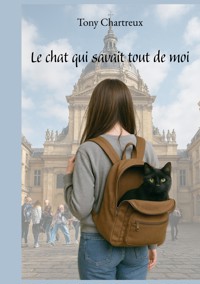 Le chat qui savait tout de moi - Tony Chartreux - ebook