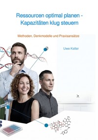 Ressourcen optimal planen - Kapazitäten klug steuern - Uwe Keller - ebook