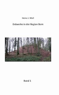 Erdwerke in der Region Bern - Heinz J. Moll - ebook