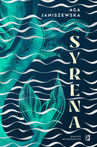 Syrena. Powieść terapeutyczna - Aga Janiszewska - ebook + książka
