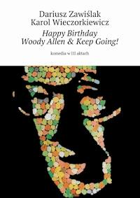 Happy Birthday Woody Allen & Keep Going! - Dariusz Zawiślak, Karol Wieczorkiewicz - ebook
