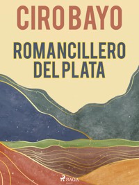 Romancillero del Plata - Ciro Bayo - ebook
