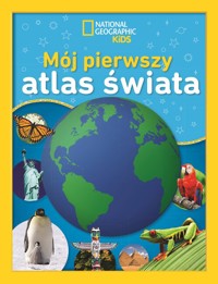 National Geographic Kids. Mój pierwszy atlas świata - Martha B. Sharma - książka