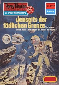 Perry Rhodan 1107: Jenseits der tödlichen Grenze -  Kurt Mahr - ebook