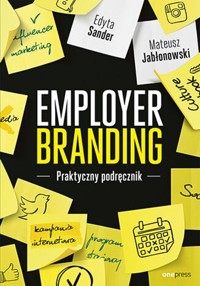Employer branding Praktyczny podręcznik - Sander Edyta, Jabłonowski Mateusz - książka