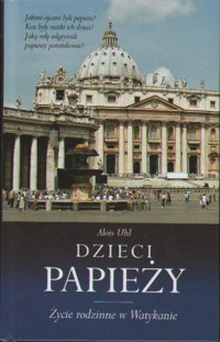Dzieci papieży. Życie rodzinne w Watykanie - Alois Uhl - ebook