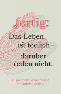 Das Leben ist tödlich - darüber reden nicht. - Sabrina Steiner - ebook