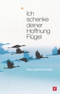 Ich schenke deiner Hoffnung Flügel - Hans-Joachim Eckstein - ebook