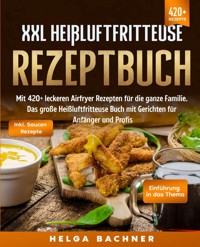 XXL Heißluftfritteuse Rezeptbuch - Helga Bachner - ebook