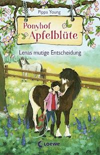 Ponyhof Apfelblüte (Band 11) - Lenas mutige Entscheidung - Pippa Young - ebook