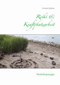 Reiki & Kraftplatzarbeit - Carsten Kiehne - ebook