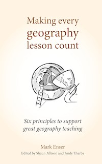 Making Every Geography Lesson Count - Mark Enser - ebook