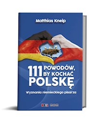 111 powodów by kochać Polskę - Kneip Matthias - książka