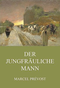 Der jungfräuliche Mann - Marcel Prévost - ebook