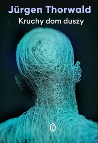 Kruchy dom duszy - Jürgen Thorwald - ebook + audiobook + książka