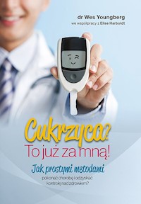 Cukrzyca? To już za mną! - Wes Youngberg - książka