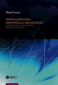 Nieparametryczna identyfikacja nieliniowości w finansowych i ekonomicznych szeregach czasowych - Witold Orzeszko - książka