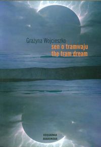 Sen o tramwaju the tram dream - Wojcieszko Grażyna - książka
