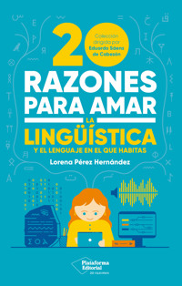 20 razones para amar la lingüística - Lorena Pérez Hernández - ebook