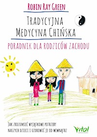 Tradycyjna medycyna chińska Poradnik dla rodziców zachodu - Green Robert Tay - książka