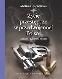 Życie przestępcze w przedwojennej Polsce - Monika Piątkowska - książka