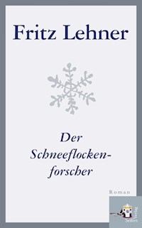 Der Schneeflockenforscher - Fritz Lehner - ebook