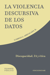 La violencia discursiva de los datos - Gabriela Arriagada - ebook