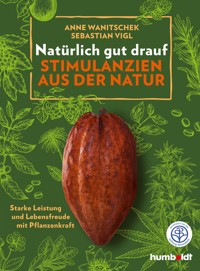 Natürlich gut drauf - Stimulanzien aus der Natur - Sebastian Vigl - ebook