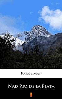 Nad Rio de la Plata. Powieść podróżnicza - Karol May - ebook